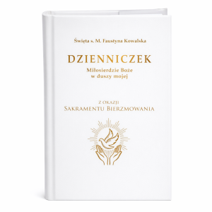 Dzienniczek  św Faustyny – Miłosierdzie  Boże w Duszy Mojej Pamiżtka Z Okazji Sakramentu Bierzmowania